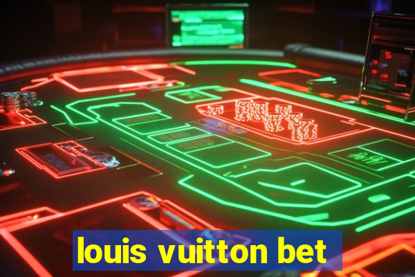 louis vuitton bet